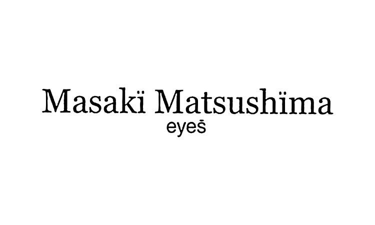 マサキマツシマ｜Masaki Matsushima eyes